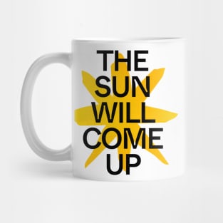 The Sun Will Come Up Mug